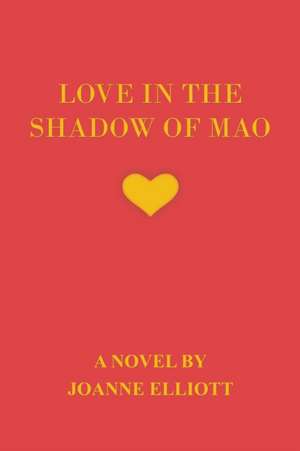 Love in the Shadow of Mao de Joanne Elliott