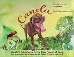 Canela's Adventures in the Rain Forest of Peru de Maria Del Rosario Basterra