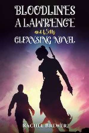 Bloodlines - A Lawrence and Wells Cleansing Novel de Rachel Brewer