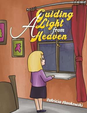 A Guiding Light from Heaven de Patricia Mankowski