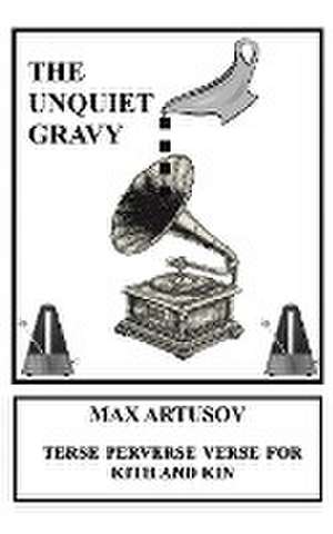 The Unquiet Gravy de Max Artusov