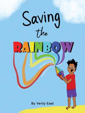 Saving the Rainbow de Verity East