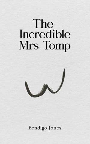The Incredible Mrs Tomp de Bendigo Jones