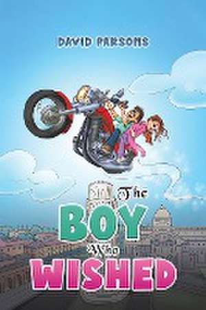 The Boy Who Wished de David Parsons