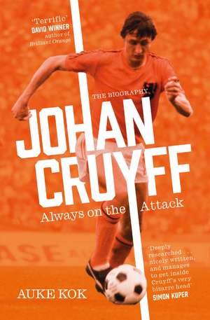 Johan Cruyff: Always on the Attack de Auke Kok