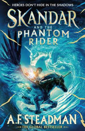 Skandar and the Phantom Rider: the spectacular sequel to Skandar and the Unicorn Thief, the biggest fantasy adventure since Harry Potter de A.F. Steadman