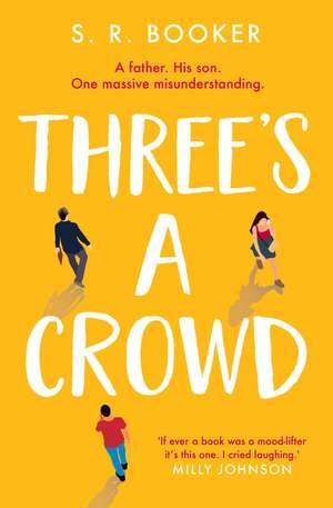 Three's A Crowd: A FATHER. HIS SON. ONE MASSIVE MISUNDERSTANDING. de Simon Booker