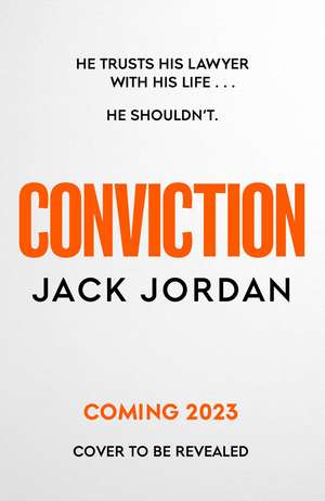 Conviction: The pulse-racing thriller from the Sunday Times bestselling author of DO NO HARM de Jack Jordan