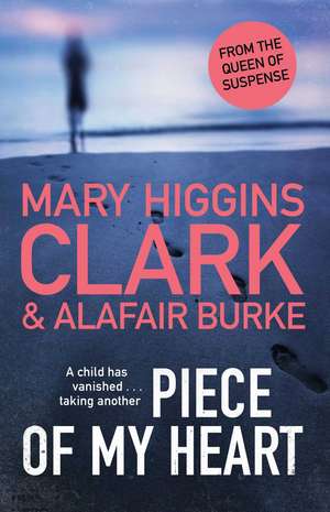 Piece of My Heart: The thrilling new novel from the Queens of Suspense de Mary Higgins Clark