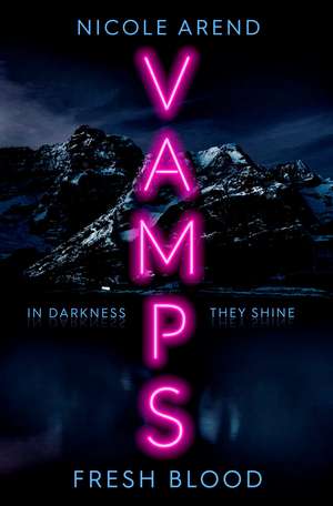 Vamps: Fresh Blood de Nicole Arend