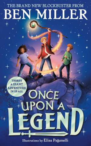 Once Upon a Legend: a brand new giant adventure from bestseller Ben Miller de Ben Miller