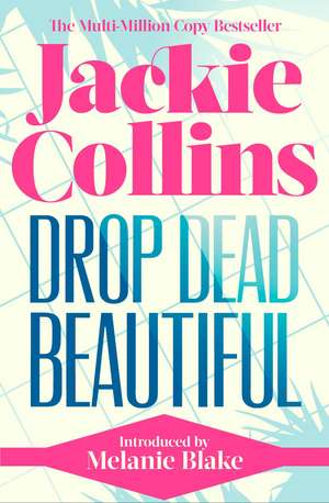 Drop Dead Beautiful: introduced by Melanie Blake de Jackie Collins