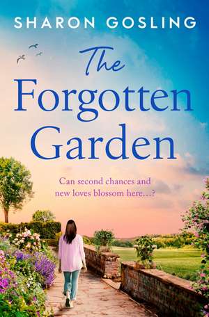 The Forgotten Garden: Warm, romantic, enchanting - the new novel from the author of The Lighthouse Bookshop de Sharon Gosling