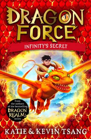 Dragon Force: Infinity's Secret: The brand-new book from the authors of the bestselling Dragon Realm series de Katie Tsang