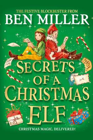 Secrets of a Christmas Elf: The perfect festive family gift from Chief Elf and million-copy selling Ben Miller de Ben Miller