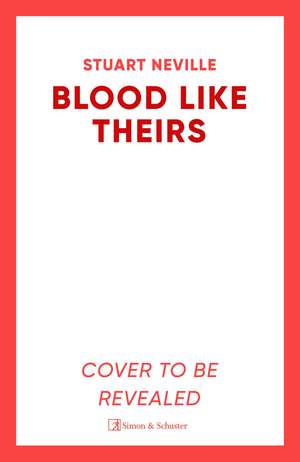 Blood Like Theirs: The stunning finale to the acclaimed Blood trilogy de Stuart Neville