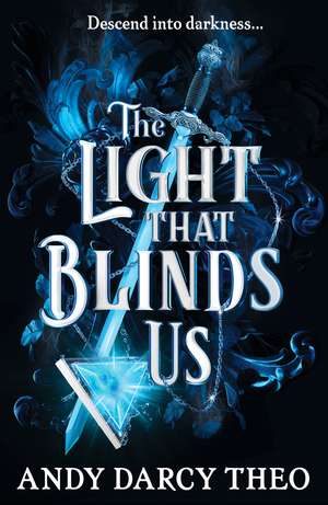 The Light That Blinds Us: TikTok made me buy it! A dark and thrilling fantasy not to be missed de Andy Darcy Theo