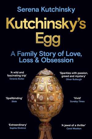 Kutchinsky's Egg: A Family Story of Love, Loss and Obsession de Serena Kutchinsky