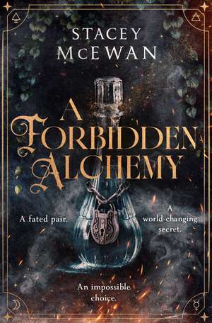 A Forbidden Alchemy: an exhilarating slow burn romantasy of first loves and betrayals de Stacey McEwan