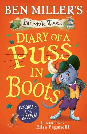 Diary of a Puss in Boots: Your favourite fairytales from a PURRRFECTLY funny point of view. de Ben Miller