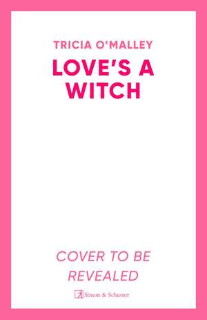 Love's a Witch de Tricia O'Malley