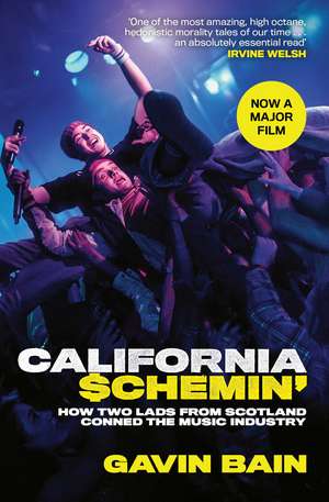 California Schemin': A True Story of Fakery, Money and Betrayal in the Music Industry de Gavin Bain