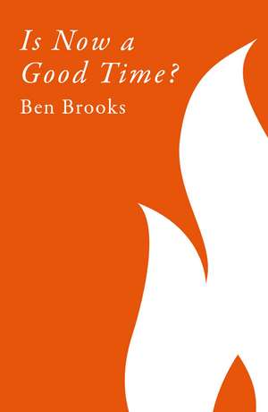 Is Now a Good Time de Ben Brooks