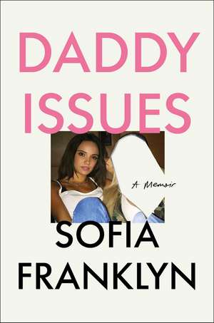 Daddy Issues: A Memoir de Sofia Franklyn