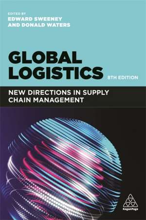 Global Logistics – New Directions in Supply Chain Management de Edward Sweeney