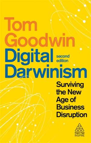 Digital Darwinism – Surviving the New Age of Business Disruption de Tom Goodwin