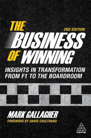 The Business of Winning – Insights in Transformation from F1 to the Boardroom de Mark Gallagher