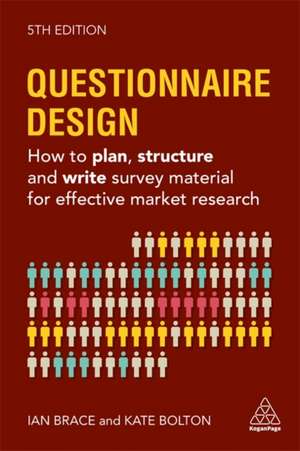 Questionnaire Design – How to Plan, Structure and Write Survey Material for Effective Market Research de Kate Bolton