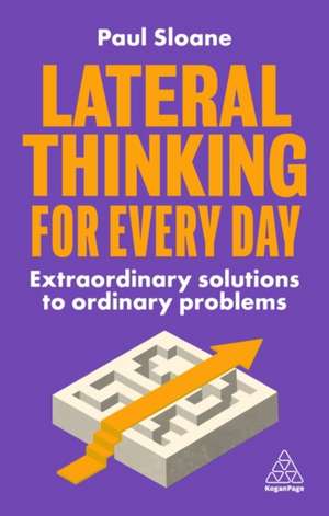 Lateral Thinking for Every Day de Paul Sloane
