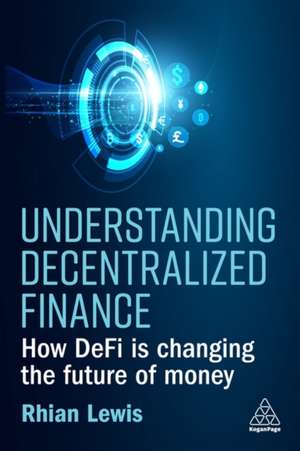 Understanding Decentralized Finance de Rhian Lewis