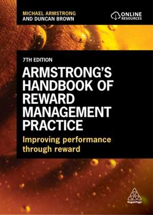 Armstrong`s Handbook of Reward Management Practi – Improving Performance Through Reward de Michael Armstrong