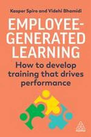 Employee–Generated Learning – How to develop training that drives performance de Kasper Spiro