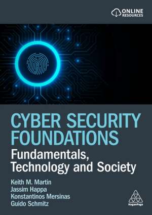 Cyber Security Foundations – Fundamentals, Technology and Society de Keith Martin