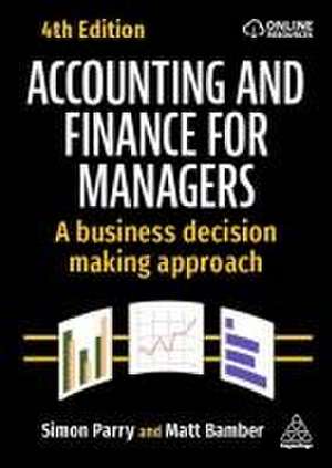 Accounting and Finance for Managers – A Business Decision Making Approach de Matt Bamber