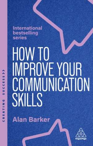 How to Improve Your Communication Skills de Alan Barker