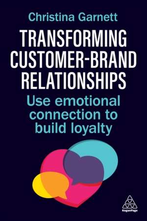 Transforming Customer-Brand Relationships de Christina Garnett