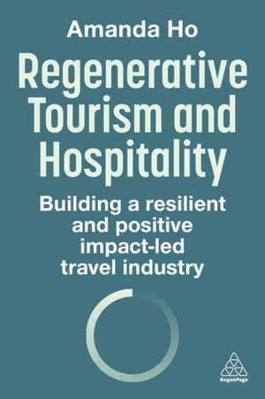 Regenerative Tourism and Hospitality de Amanda Ho