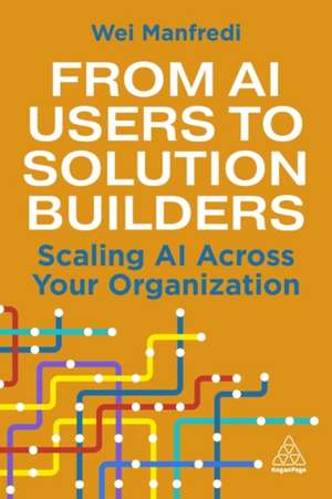 From AI Users to Solution Builders de Wei Manfredi