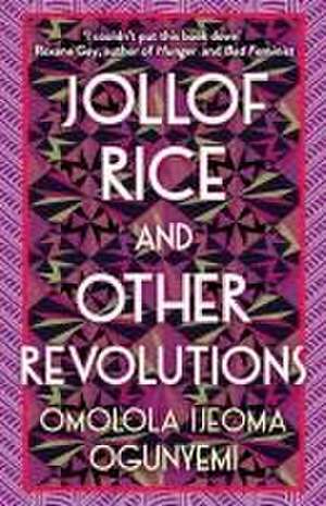 Jollof Rice and Other Revolutions de Omolola Ijeoma Ogunyemi