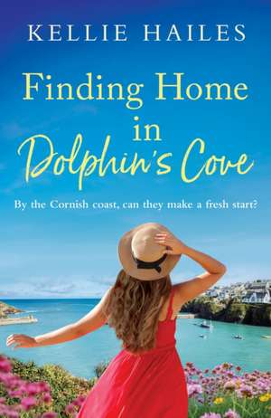 Finding Home in Dolphin's Cove de Kellie Hailes