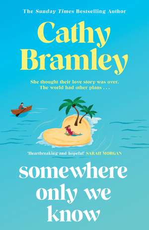 Somewhere Only We Know: The perfect uplifting, escapist new novel from the Sunday Times bestselling author! de Cathy Bramley