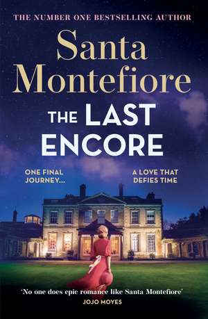 The Last Encore: The breathtaking and unforgettable new novel from the number one bestselling author! de Santa Montefiore