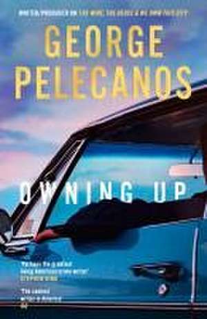 Owning Up de George Pelecanos