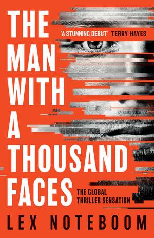 The Man with a Thousand Faces: The gripping, unputdownable debut from the global thriller sensation! de Lex Noteboom