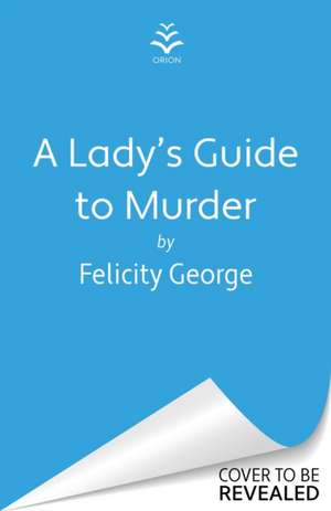 A Lady's Guide to Murder de Felicity George