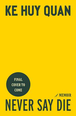 Never Say Die: A Memoir de Ke Huy Quan